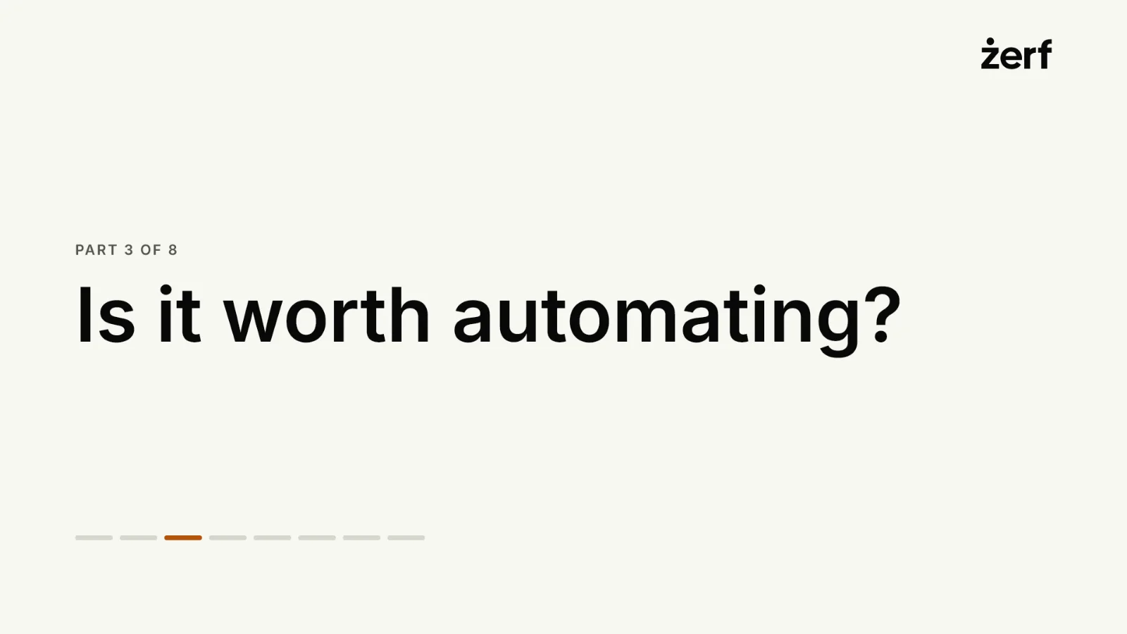 Slide 7: Is it worth automating?
